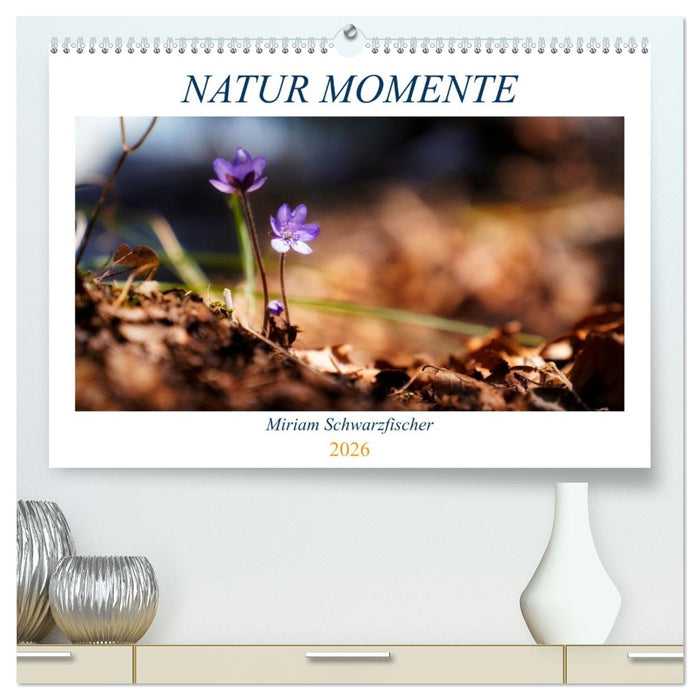Natur Momente (CALVENDO Premium Wandkalender 2026)