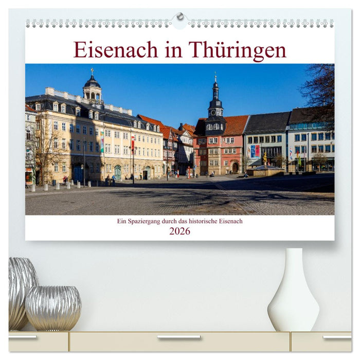 Eisenach in Thüringen (CALVENDO Premium Wandkalender 2026)