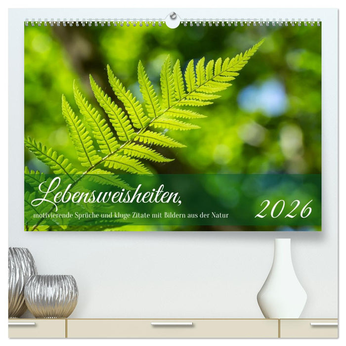 Lebensweisheiten, motivierende Sprüche und kluge Zitate mit Bildern der Natur (CALVENDO Premium Wandkalender 2026)