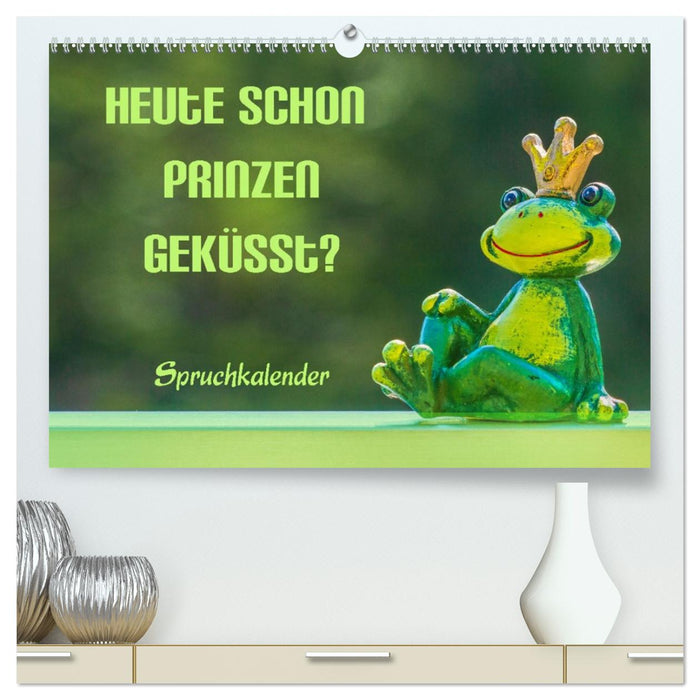 Heute schon Prinzen geküsst? Spruchkalender (CALVENDO Premium Wandkalender 2026)