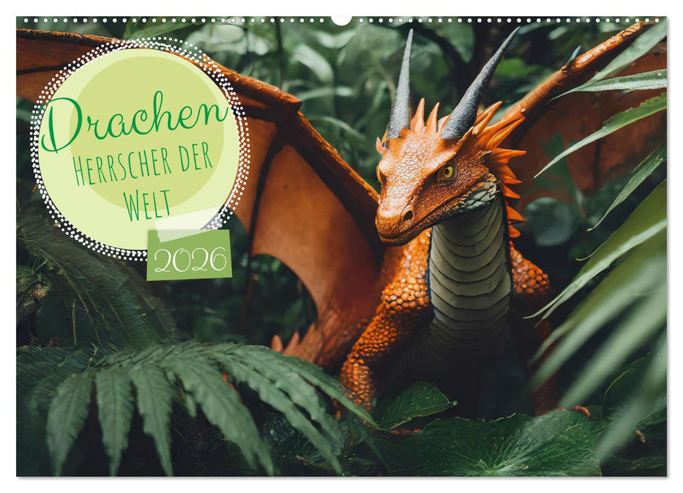 Drachen - Herrscher der Welt (CALVENDO Wandkalender 2026)