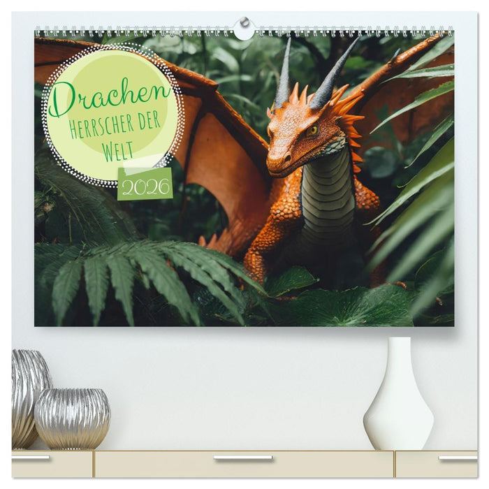 Drachen - Herrscher der Welt (CALVENDO Premium Wandkalender 2026)