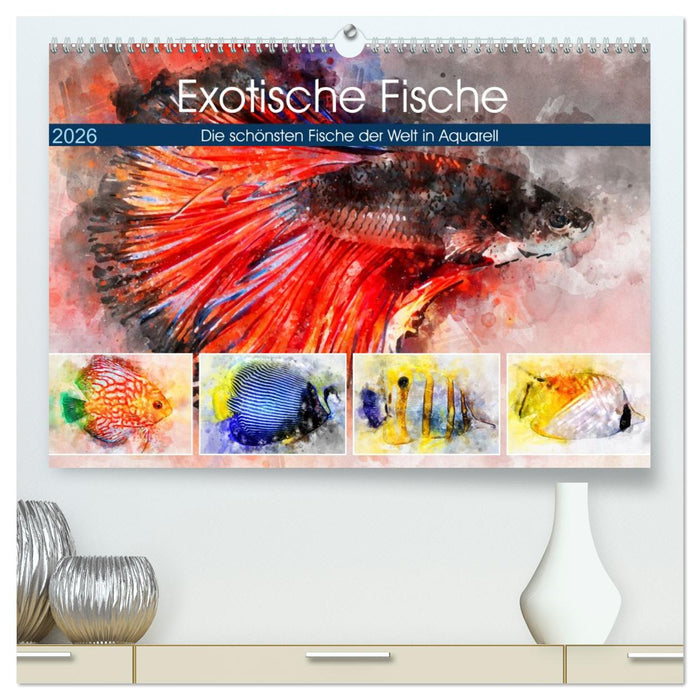 Exotische Fische - Die schönsten Fische der Welt in Aquarell (CALVENDO Premium Wandkalender 2026)