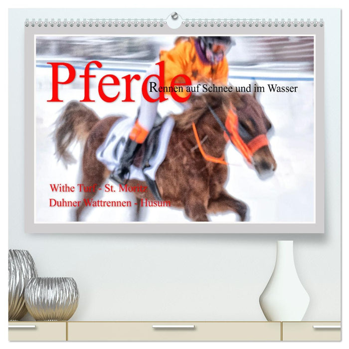 Pferde-Rennen auf Schnee und im Wasser (CALVENDO Premium Wandkalender 2026)