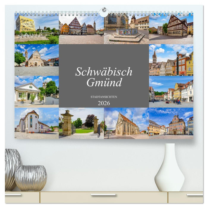 Schwäbisch Gmünd Stadtansichten (CALVENDO Premium Wandkalender 2026)