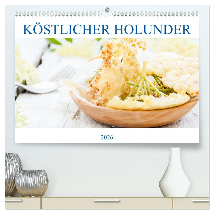 Köstlicher Holunder (CALVENDO Premium Wandkalender 2026)