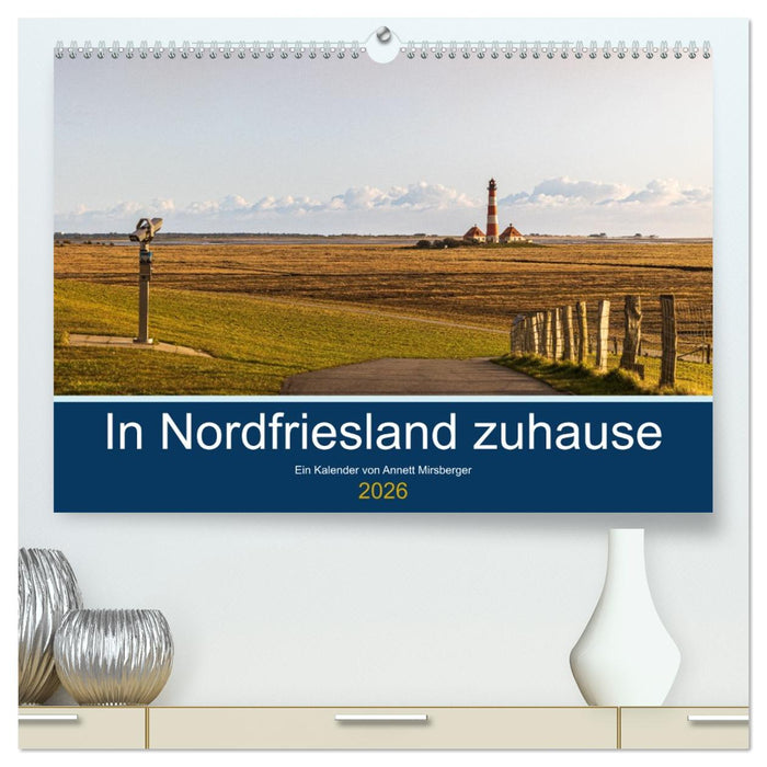 In Nordfriesland zuhause (CALVENDO Premium Wandkalender 2026)