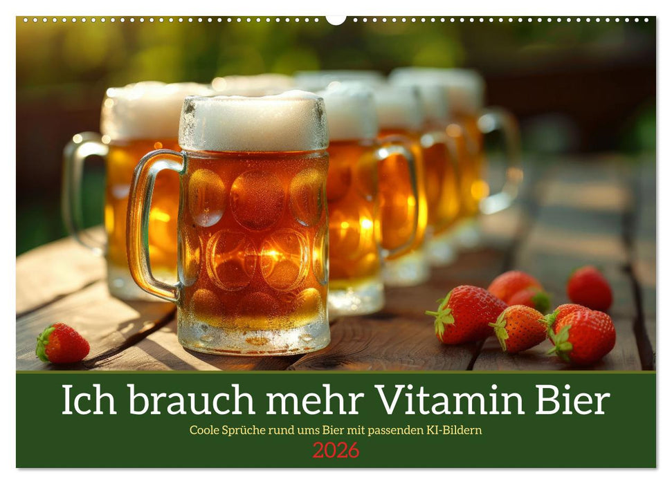Ich brauch mehr Vitamin Bier (CALVENDO Wandkalender 2026)