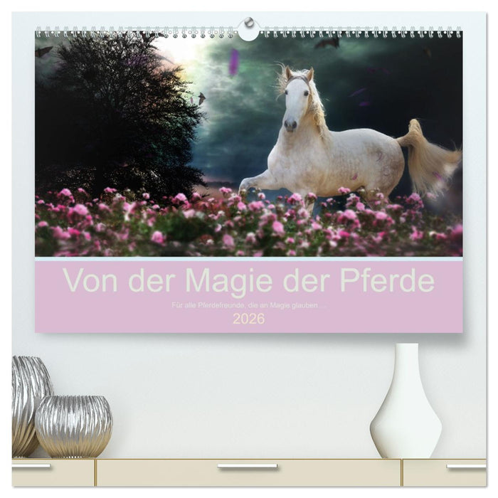 Von der Magie der Pferde (CALVENDO Premium Wandkalender 2026)