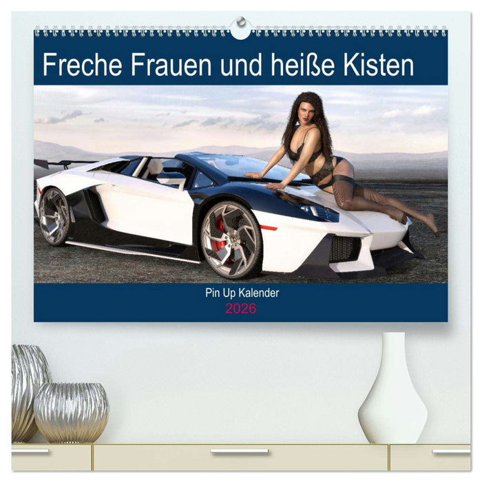 Freche Frauen und heiße Kisten (CALVENDO Premium Wandkalender 2026)