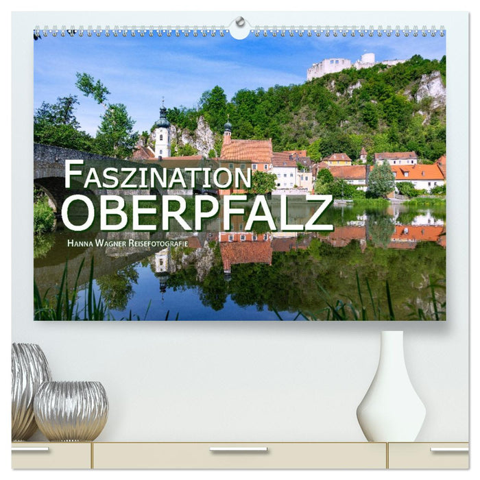 Faszination Oberpfalz (CALVENDO Premium Wandkalender 2026)
