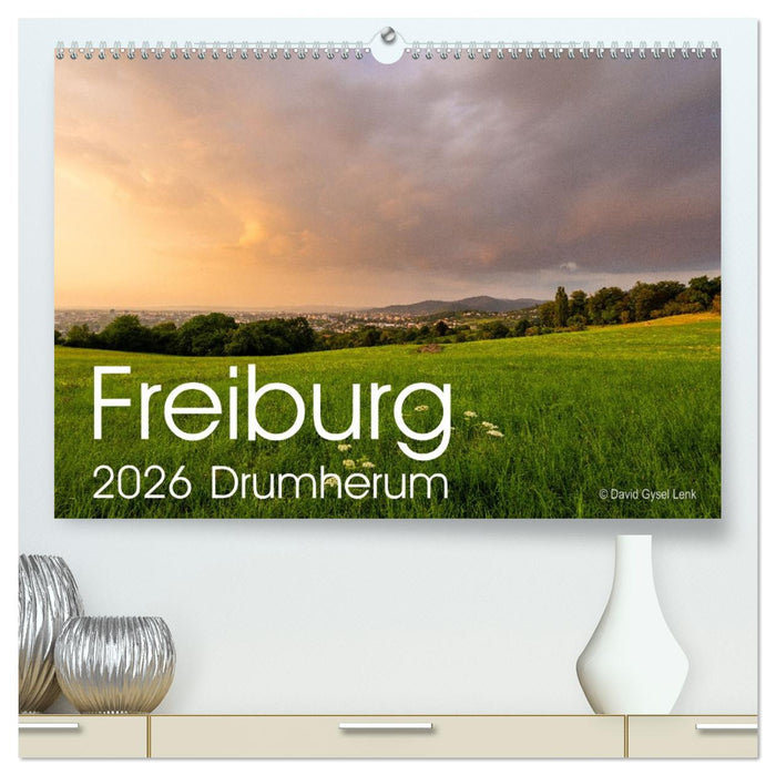 Freiburg, Drumherum (CALVENDO Premium Wandkalender 2026)