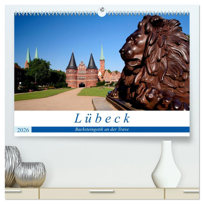 Lübeck Backsteingotik an der Trave (CALVENDO Premium Wandkalender 2026)
