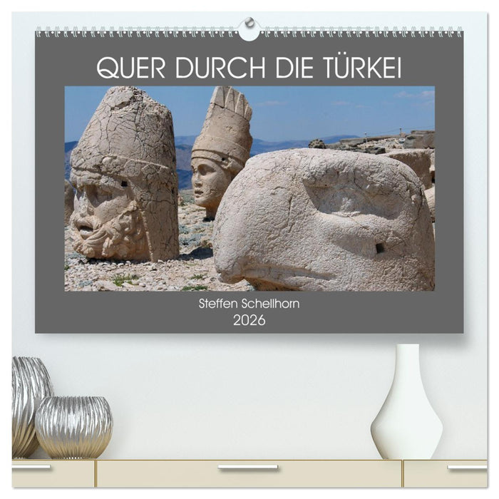 QUER DURCH DIE TÜRKEI (CALVENDO Premium Wandkalender 2026)
