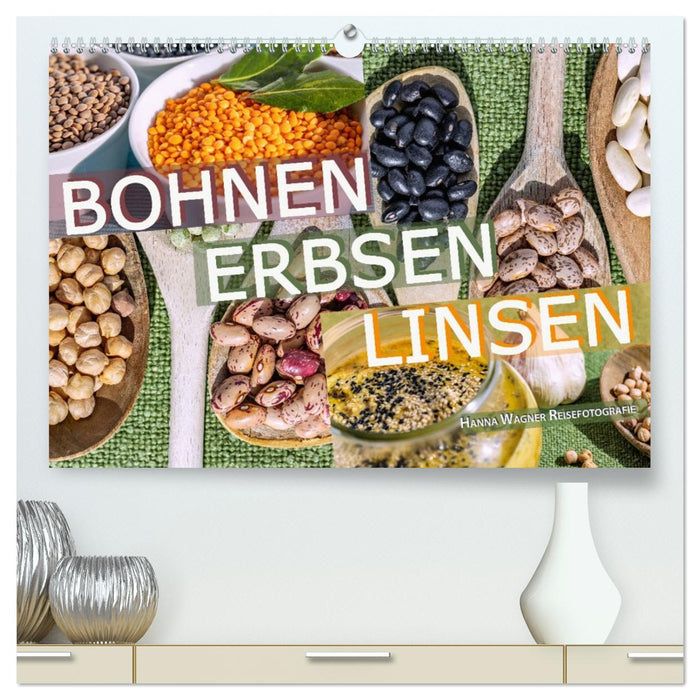 Bohnen Erbsen Linsen (CALVENDO Premium Wandkalender 2026)