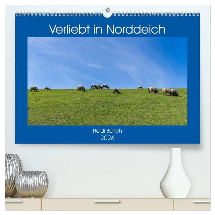 Verliebt in Norddeich (CALVENDO Premium Wandkalender 2026)