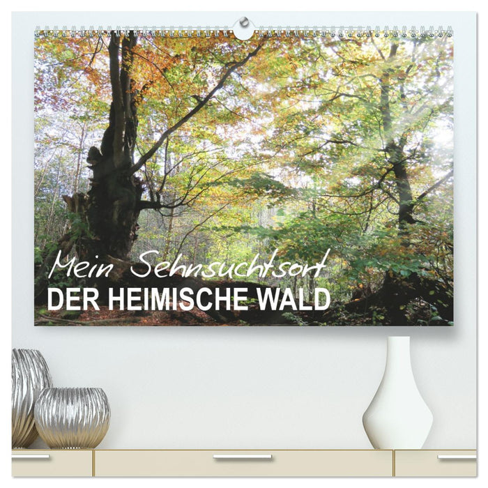 Mein Sehnsuchtsort, der heimische Wald (CALVENDO Premium Wandkalender 2026)