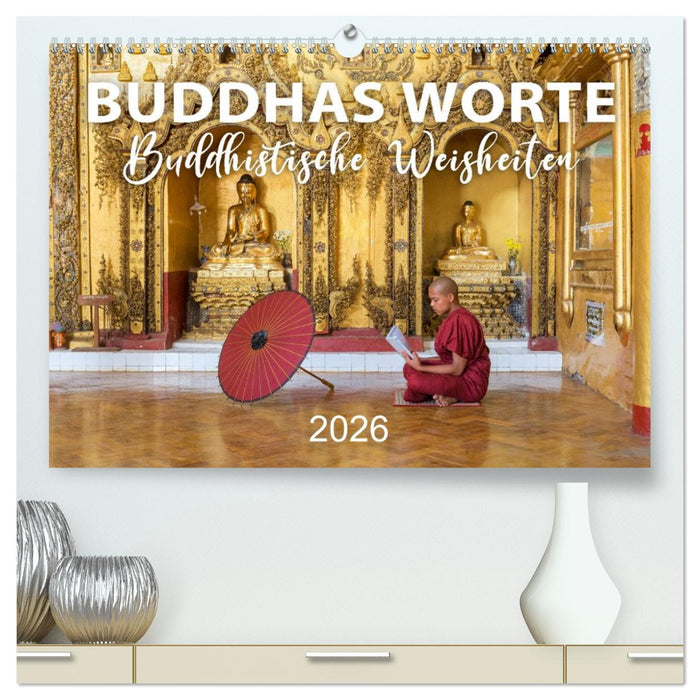 BUDDHAS WORTE - Buddhistische Weisheiten (CALVENDO Premium Wandkalender 2026)
