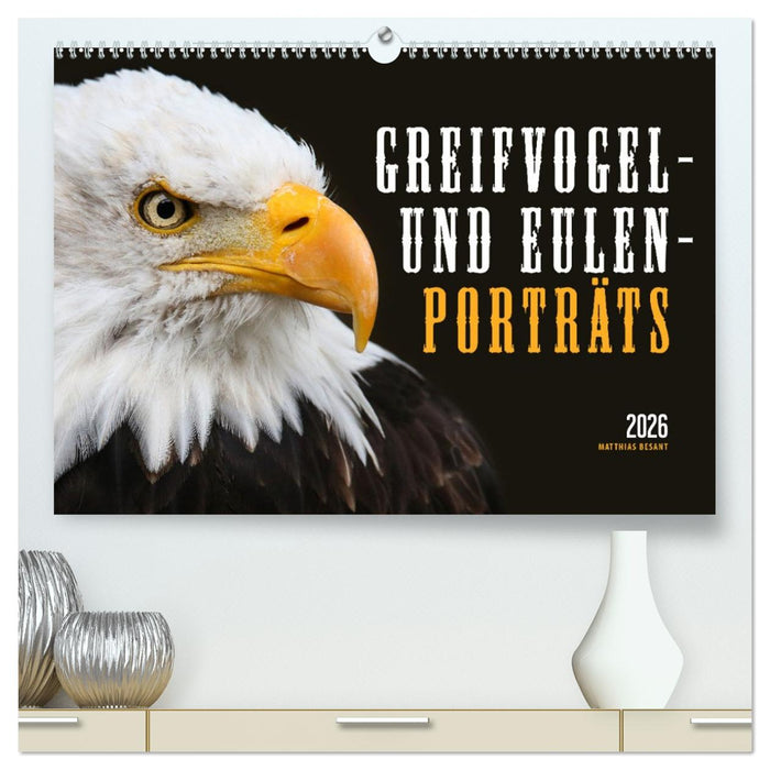 GREIFVOGEL- UND EULENPORTRÄTS (CALVENDO Premium Wandkalender 2026)