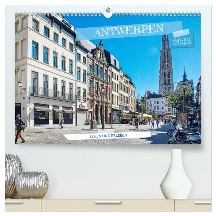Antwerpen - sehen und erleben (CALVENDO Premium Wandkalender 2026)