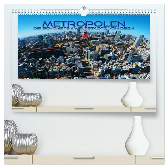 Metropolen - die schönsten Weltstädte von oben (CALVENDO Premium Wandkalender 2026)