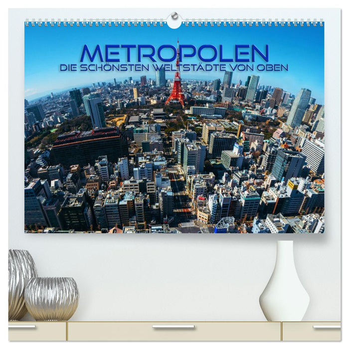 Metropolen - die schönsten Weltstädte von oben (CALVENDO Premium Wandkalender 2026)