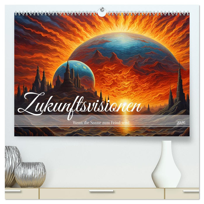 Zukunftsvisionen Wenn die Sonne zum Feind wird (CALVENDO Premium Wandkalender 2026)