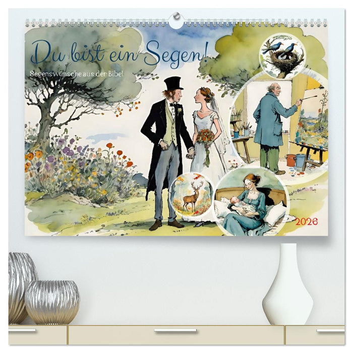 Du bist ein Segen! Segenswünsche aus der Bibel (CALVENDO Premium Wandkalender 2026)