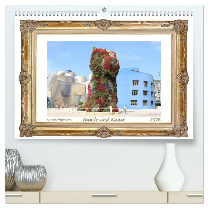 Hunde sind Kunst (CALVENDO Premium Wandkalender 2026)