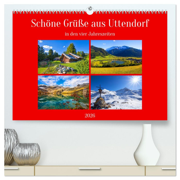 Schöne Grüße aus Uttendorf (CALVENDO Premium Wandkalender 2026)