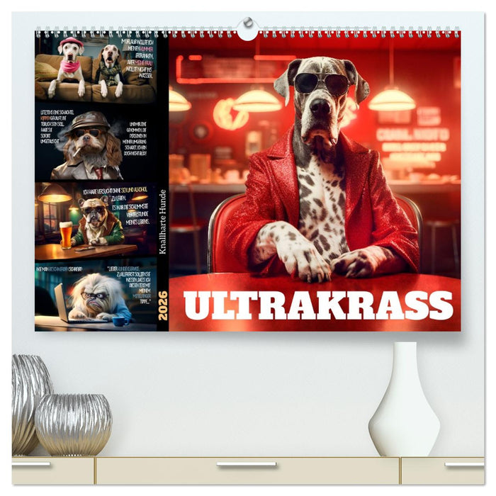 ULTRAKRASS Knallharte Hunde (CALVENDO Premium Wandkalender 2026)