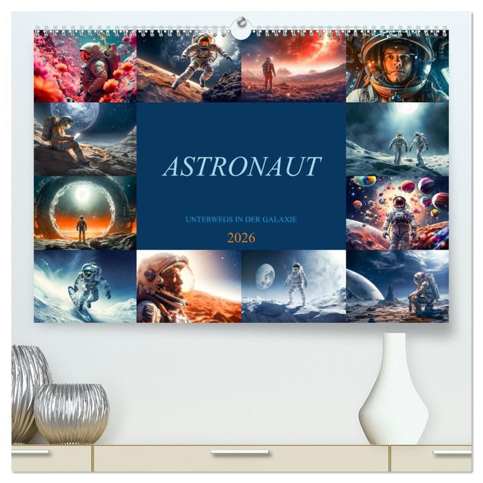 Astronaut - Unterwegs in der Galaxie (CALVENDO Premium Wandkalender 2026)