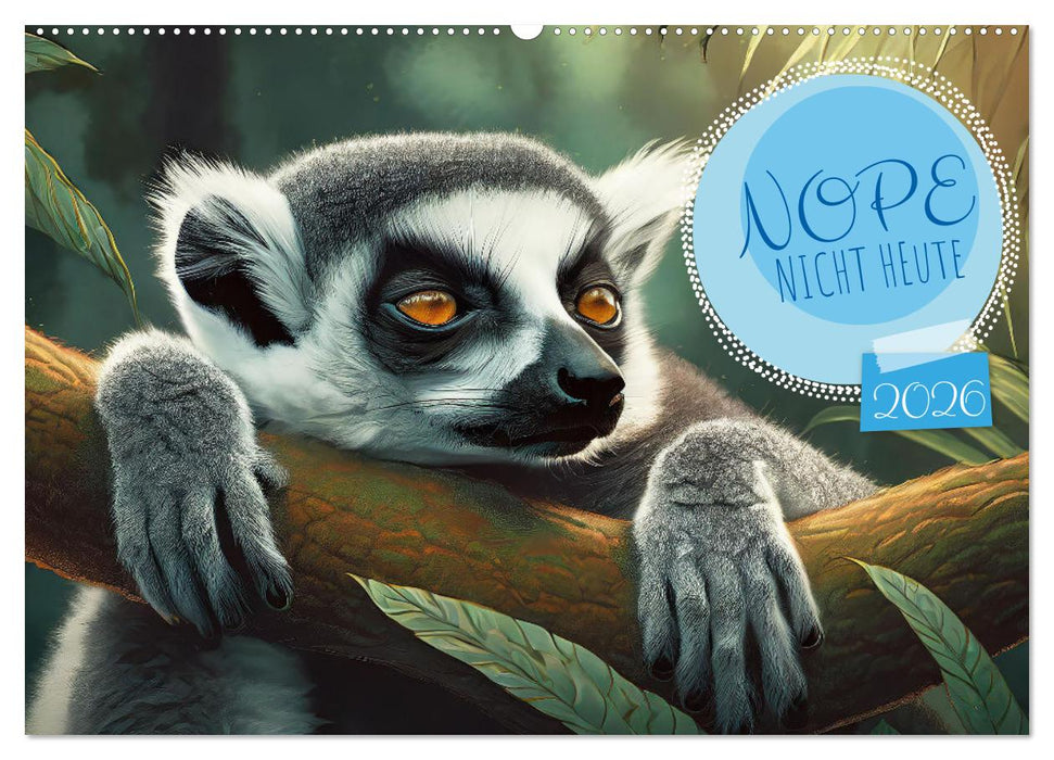 Nope - Heute Nicht (CALVENDO Wandkalender 2026)
