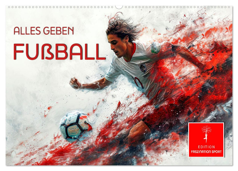 Fußball - alles geben (CALVENDO Wandkalender 2026)