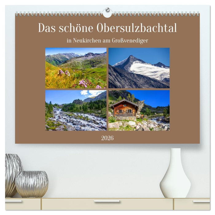 Das schöne Obersulzbachtal (CALVENDO Premium Wandkalender 2026)