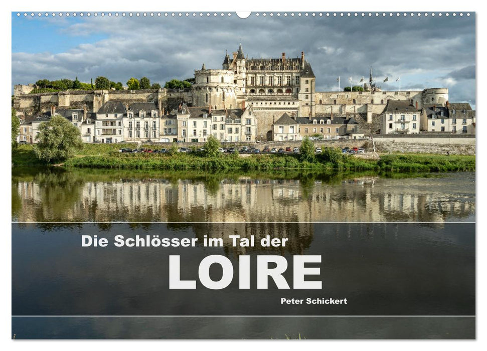 Die Schlösser im Tal der Loire (CALVENDO Wandkalender 2026)