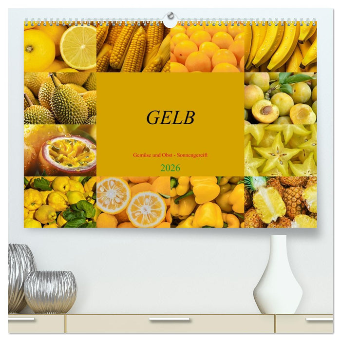 GELB - Gemüse und Obst - Sonnengereift (CALVENDO Premium Wandkalender 2026)