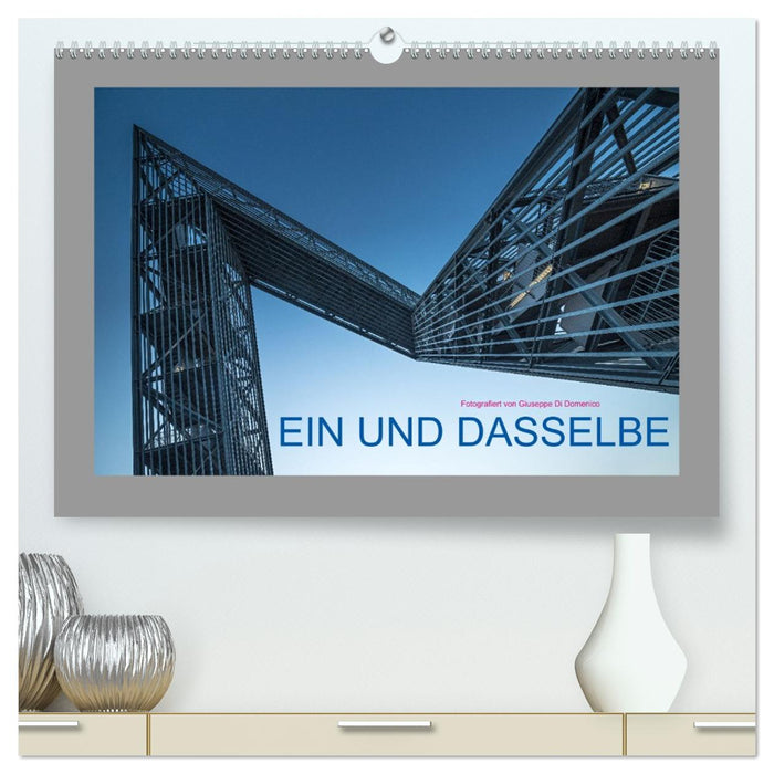 EIN UND DASSELBE (CALVENDO Premium Wandkalender 2026)