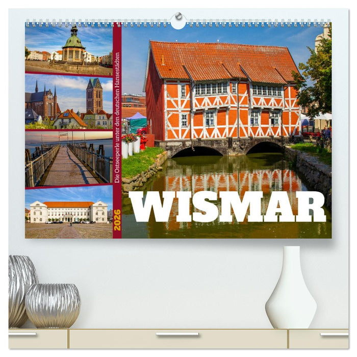 Wismar - Die Ostseeperle unter den deutschen Hansestädten (CALVENDO Premium Wandkalender 2026)