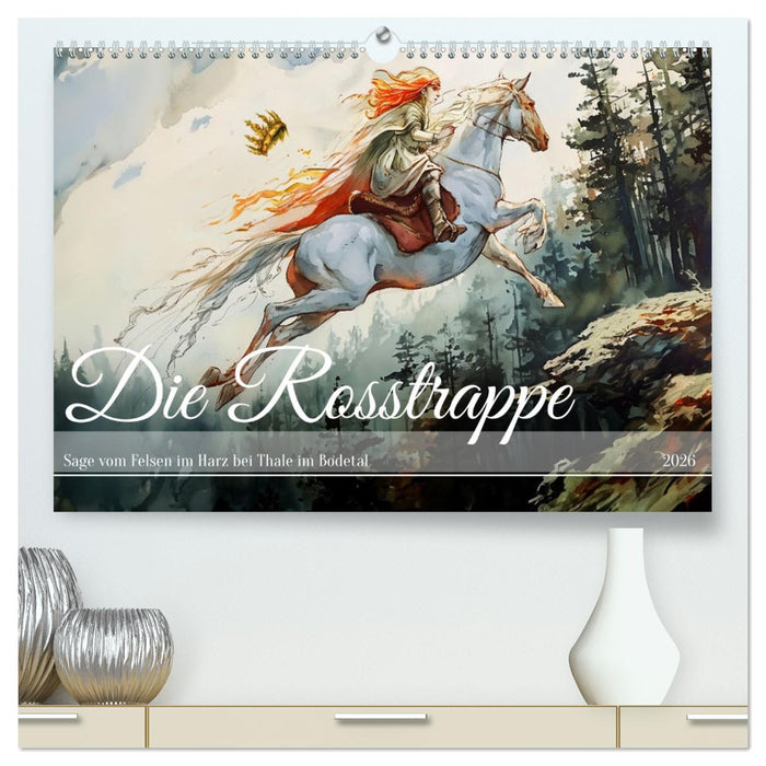 Die Rosstrappe - Sage vom Felsen im Harz bei Thale im Bodetal (CALVENDO Premium Wandkalender 2026)