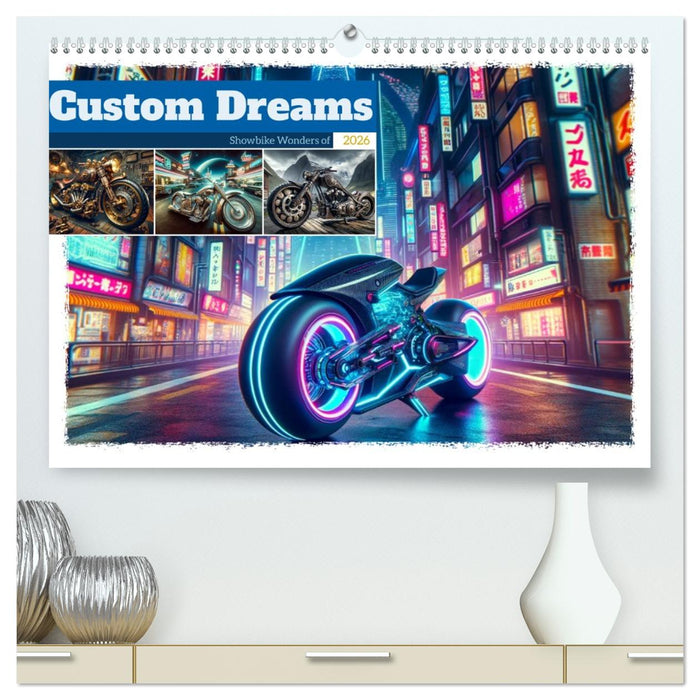 Custom Dreams - Showbike Wonders (CALVENDO Premium Wandkalender 2026)