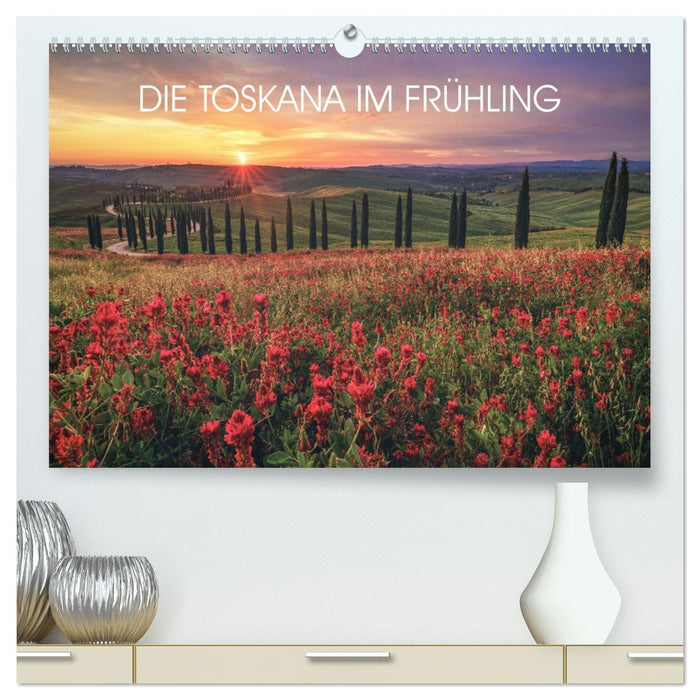 DIE TOSKANA IM FRÜHLING (CALVENDO Premium Wandkalender 2026)