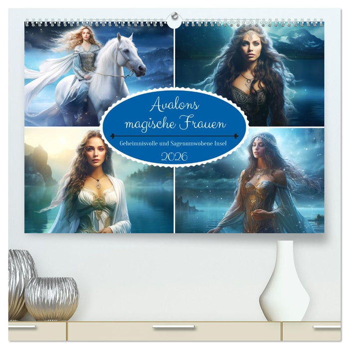 Avalons magische Frauen. Geheimnisvolle und Sagenumwobene Insel (CALVENDO Premium Wandkalender 2026)