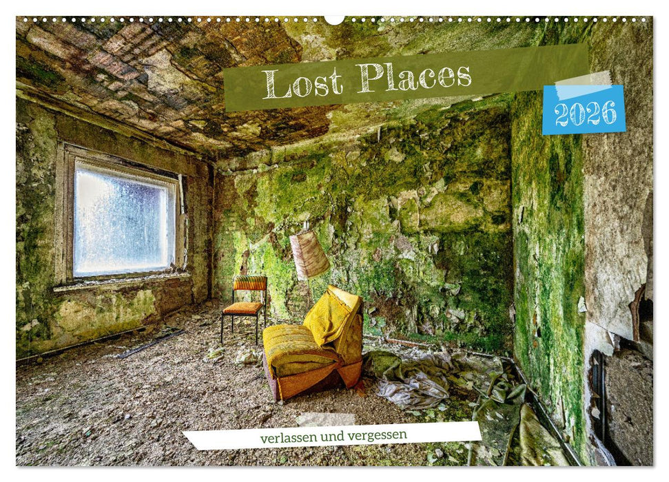 Lost Places - verlassen und vergessen (CALVENDO Wandkalender 2026)