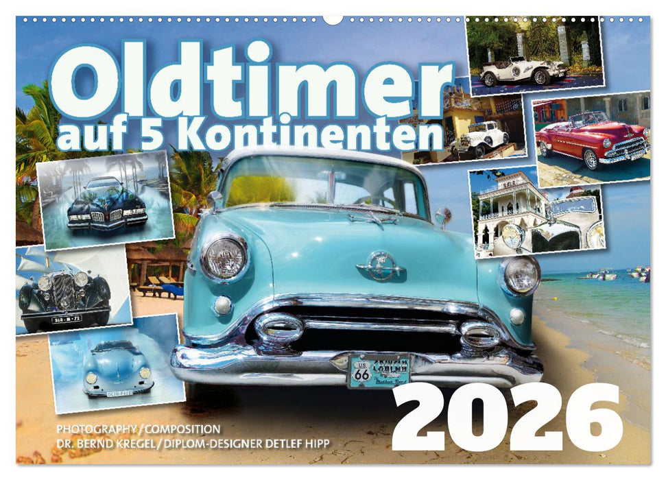 Oldtimer auf 5 Kontinenten (CALVENDO Wandkalender 2026)