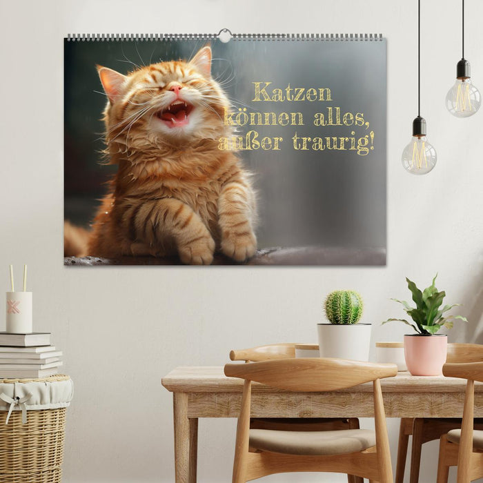 Katzen können alles, außer traurig. (CALVENDO Wandkalender 2026)