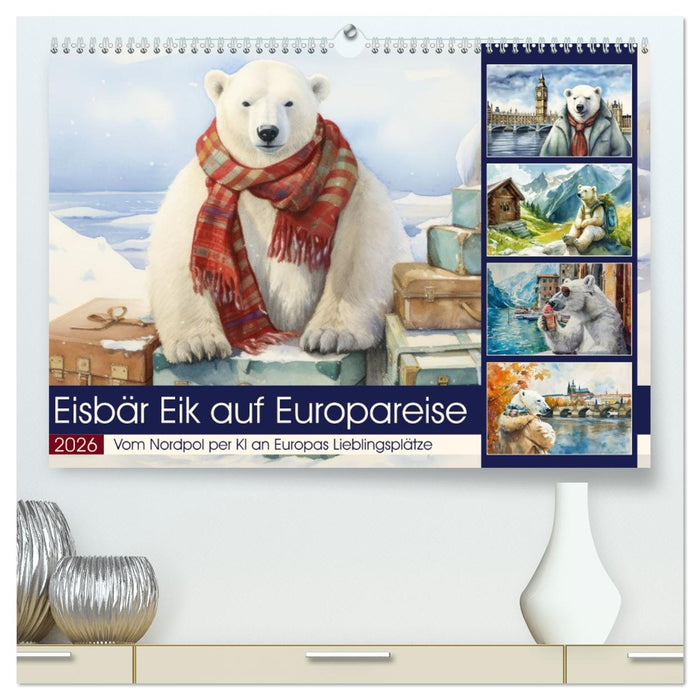 Eisbär Eik auf Europareise (CALVENDO Premium Wandkalender 2026)