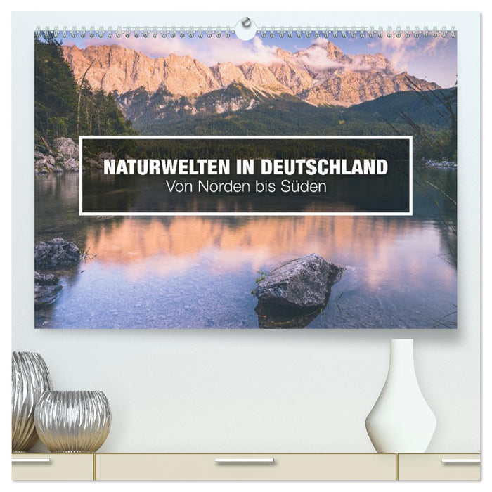 Naturwelten in Deutschland - Von Norden bis Süden (CALVENDO Premium Wandkalender 2026)