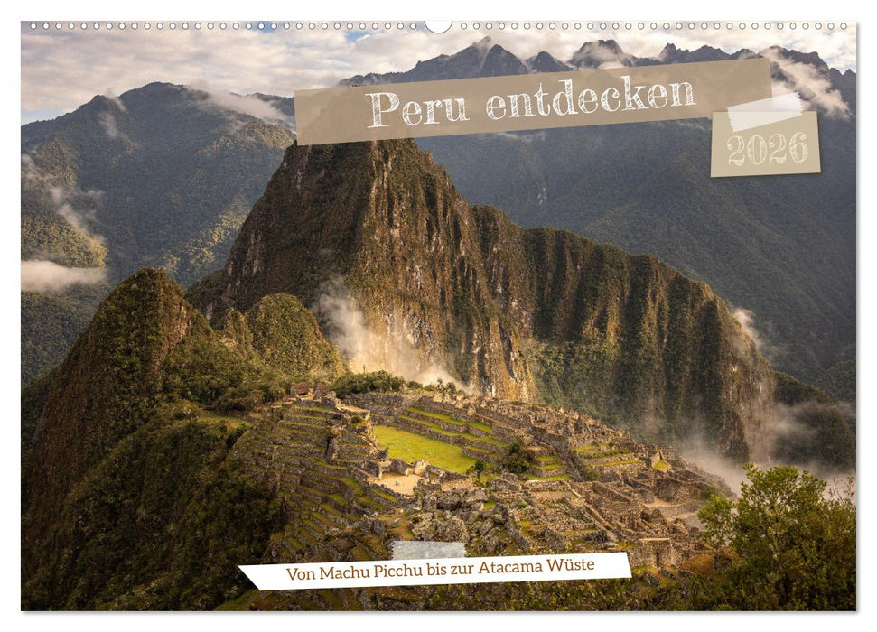 Peru - Bunte Vielfalt von Machu Picchu bis zur Atacama Wüste (CALVENDO Wandkalender 2026)