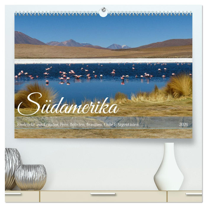 Entdecke Südamerika: Monat für Monat (CALVENDO Premium Wandkalender 2026)